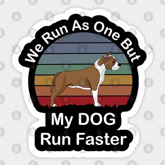 We Run As One But My Dog Runs Faster Sticker by Dynamic Design